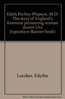 Edith PecheyPhipson MD The story of England's foremost pioneering woman doctor