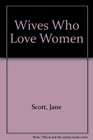 Wives Who Love Women