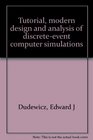 Tutorial modern design and analysis of discreteevent computer simulations
