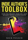 Indie Author's Toolbox How to create publish and market your Kindle book