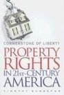 Cornerstone of Liberty Property Rights in 21st Century America