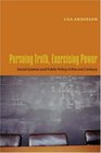 Pursuing Truth Exercising Power Social Science and Public Policy in the TwentyFirst Century