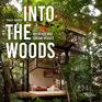 Into the Woods Retreats and Dream Houses