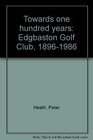 Towards one hundred years Edgbaston Golf Club 18961986
