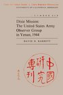 Dixie Mission : The United States Army Observer Group in Yenas 1944 (China Research Monographs #6)
