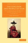 The Kingdom and People of Siam 2 Volume Set With a Narrative of the Mission to that Country in 1855