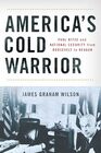 America's Cold Warrior: Paul Nitze and National Security from Roosevelt to Reagan