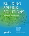Building Splunk Solutions Splunk Developer Guide