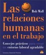 Las relaciones humanas en el trabajo  Consejos practicos para crear un entorno laboral agradable