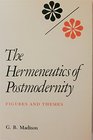 The Hermeneutics of Postmodernity Figures and Themes