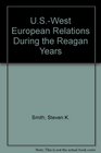 USWest European Relations During the Reagan Years