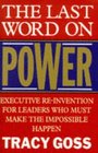 The Last Word on Power Executive ReInvention for Leaders Who Must Make the Impossible Happen  First 1st Edition