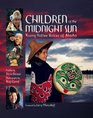 Children of the Midnight Sun Young Native Voices of Alaska