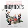 Homewreckers How a Gang of Wall Street Kingpins Hedge Fund Magnates Crooked Banks and Vulture Capitalists Suckered Millions Out of Their Homes and Demolished the American Dream