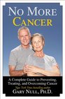 No More Cancer A Complete Guide to Preventing Treating and Overcoming Cancer