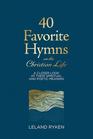 40 Favorite Hymns on the Christian Life A Closer Look at Their Spiritual and Poetic Meaning