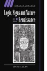 Logic Signs and Nature in the Renaissance The Case of Learned Medicine