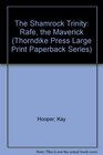 Rafe, the Maverick (Shamrock Trinity, Bk 1) (Delaneys, Bk 1) (Large Print)