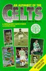 An Alphabet of the Celts A Complete Who's Who of Celtic FC