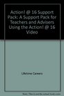 Action  16 Support Pack A Support Pack for Teachers and Advisers Using the Action  16 Video