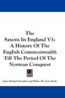 The Saxons In England V1 A History Of The English Commonwealth Till The Period Of The Norman Conquest