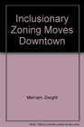 Inclusionary Zoning Moves Downtown