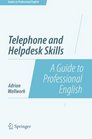 Telephone and Helpdesk Skills A Guide to Professional English