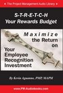 STRETCH Your Rewards Budget Maximize the Return on Your Employee Recognition Investment