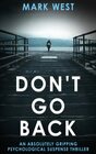 DON'T GO BACK An absolutely gripping psychological suspense thriller