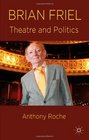 Brian Friel Theatre and Politics