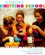 Jil Eaton's Knitting School The Complete Guide to Becoming a Confident Knitter
