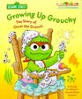 Growing Up Grouchy  The Story of Oscar the Grouch