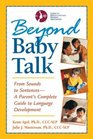 Beyond Baby Talk From Sounds to Sentences A Parent's Complete Guide to Language Development