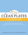 The Clean Plates Cookbook Simple Recipes for Healthy Sustainable and Delicious Eating
