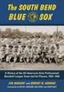The South Bend Blue Sox A History of the Allamerican Girls Professional Baseball League Team and Its Players 19431954