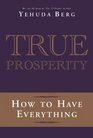 True Prosperity How to Have Everything