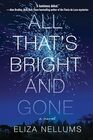 All That's Bright and Gone A Novel
