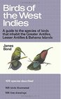 Birds of the West Indies A Guide to the species of birds that inhabit the Greater Antilles Lesser Antilles and Bahama Islands
