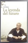 La Leyenda Del Futuro / The Legend of the Future