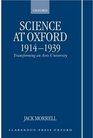Science at Oxford 19141939 Transforming an Arts University