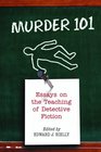 Murder 101 Essays on the Teaching of Detective Fiction