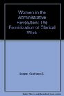 Women in the Administrative Revolution The Feminization of Clerical Work