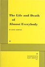 The Life and Death of Almost Everybody