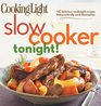 Cooking Light SlowCooker Tonight 140 delicious weeknight recipes that practically cook themselves