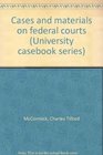 Cases and materials on federal courts