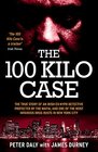 The 100 Kilo Case The Incredible True Story of Irish Detective Peter Daly the Mafia and one of the Most Infamous Drug Busts in New York City