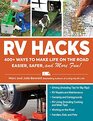 RV Hacks 400 Ways to Make Life on the Road Easier Safer and More Fun