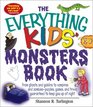 The Everything Kids' Monsters Book From Ghosts Goblins and Gremlins to Vampires Werewolves and Zombies  Puzzles Games and Trivia Guaranteed to Keep You Up at Night