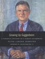 Growing up Guggenheim A Personal History of a Family Enterprise