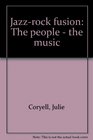 Jazz-Rock Fusion: The People - The Music